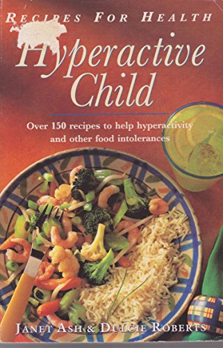 Stock image for Recipes for Health: Hyperactive Child : Over 150 Recipes to Help Hyperactivity and Other Food Intolerances for sale by JR Books