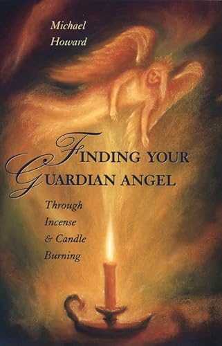 Finding Your Guardian Angel: Through Incense and Candle Burning (Paths to Inner Power Series) (9780722533000) by Howard, Michael