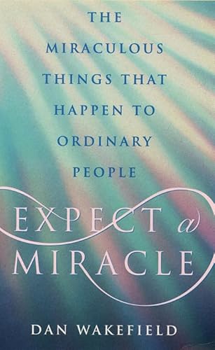 Beispielbild fr Expect a Miracle: The Miraculous Things That Happen to Ordinary People zum Verkauf von WorldofBooks