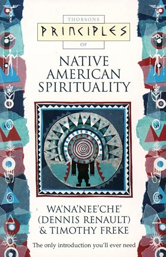 1996 PRINCIPLES OF NATIVE AMERICAN SPIRITUALITY (THORSONS PRINCIPLES SERIES) By Dennis Renault Il...