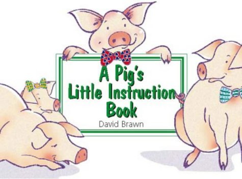 Imagen de archivo de A Pig  s Little Instruction Book (Little instruction books) a la venta por AwesomeBooks