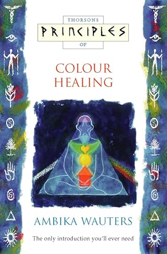 Beispielbild fr Principles of Colour Healing (Thorsons Principles) zum Verkauf von SecondSale