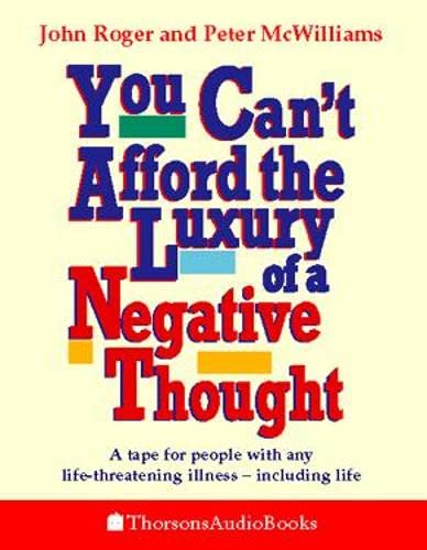 Imagen de archivo de You Can  t Afford the Luxury of a Negative Thought: A tape for people with any life-threatening illness  " including life! a la venta por The Readerz3 Warehouse