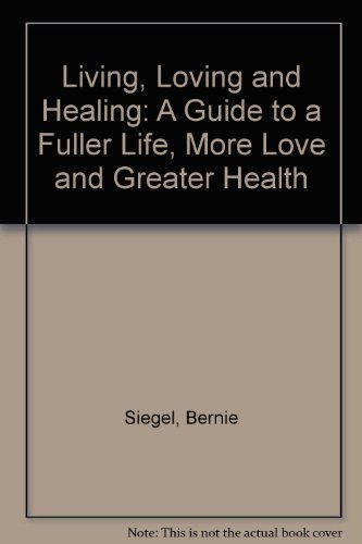 Beispielbild fr Living, Loving and Healing: A Guide to a Fuller Life, More Love and Greater Health zum Verkauf von WorldofBooks