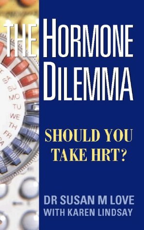 The Hormone Dilemma: Should You Take HRT? (9780722534298) by Love, Susan M.; Lindsay, Karen