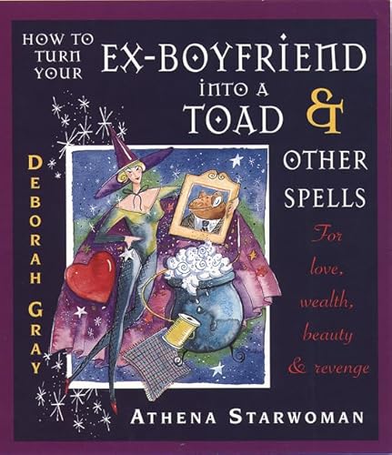 Stock image for How to Turn Your Ex-boyfriend into a Toad and Other Stories: For Love, Wealth, Beauty and Revenge by Deborah Gray (1996-05-03) for sale by SecondSale