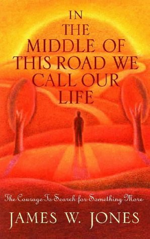 Stock image for In the Middle of This Road We Call Our Life: The courage to search for something more for sale by AwesomeBooks