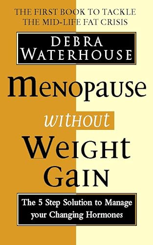 Stock image for Menopause Without Weight Gain: The 5 Step Solution to Challenge Your Changing Hormones for sale by AwesomeBooks