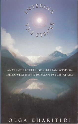 Imagen de archivo de ENTERING THE CIRCLE : Ancient Secrets of Siberian Wisdom Discovered By a Russian Psychiatrist a la venta por SecondSale