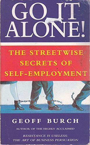 Stock image for Go It Alone the Streetwise Secrets of Self -Employment for sale by The London Bookworm