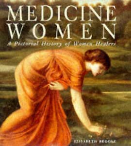 Beispielbild fr Medicine Women: A Pictoral History of Women Healers: A Pictorial History of Women Healers zum Verkauf von AwesomeBooks
