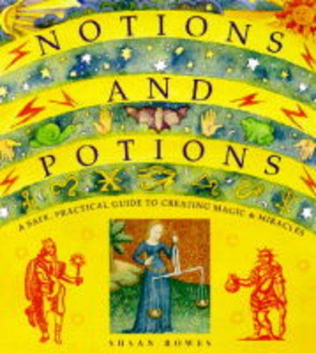 Stock image for Notions and Potions: A safe, practical guide to creating magic and miracles for sale by WorldofBooks