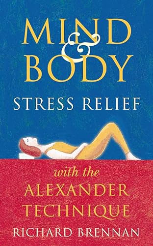 9780722535042: Mind and Body Stress Relief With the Alexander Technique