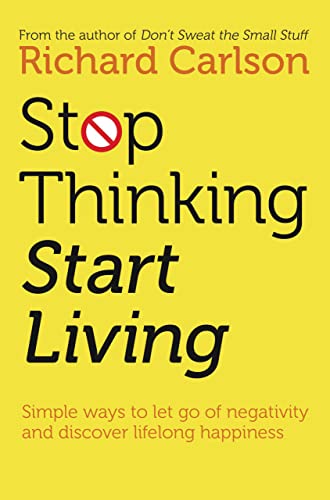 Beispielbild fr Stop Thinking, Start Living: Discover Lifelong Happiness (Book Artwork May Vary) zum Verkauf von WorldofBooks
