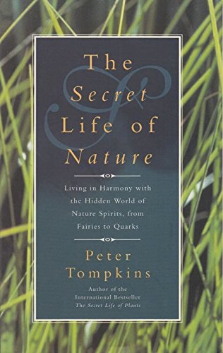 Stock image for The Secret Life of Nature: Living in Harmony with the Hidden World of Nature Spirits from Fairies to Quarks for sale by WorldofBooks