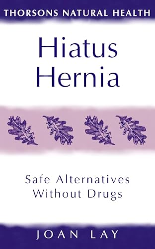 Stock image for Hiatus Hernia : Safe Alternatives Without Drugs for sale by Better World Books: West