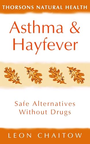 Asthma and Hayfever: Safe Alternatives Without Drugs (Thorsons Natural Health) (9780722535912) by Chaitow, Leon