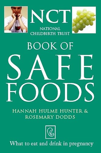 Beispielbild fr The National Childbirth Trust - Safe Food: What to eat and drink in pregnancy (National Childbirth Trust Guides) zum Verkauf von Brit Books