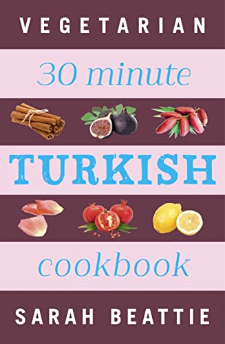 Stock image for 30 Minute Turkish Vegetarian Cookbook for sale by WorldofBooks