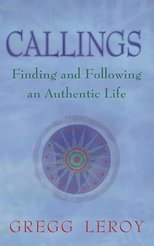 9780722536254: Callings: Finding and following an authentic life: Living the Authentic Life