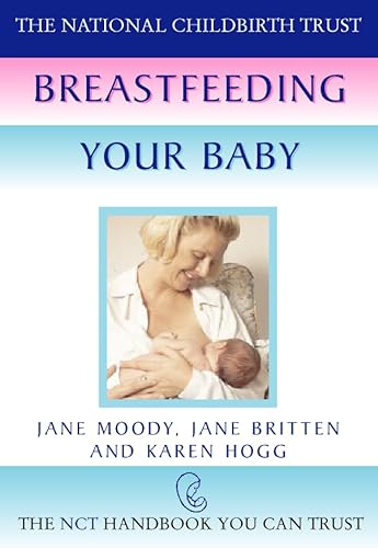 Breastfeeding Your Baby (National Childbirth Trust Guides) (9780722536353) by Jane Moody; Jane Britten; Karen Hogg
