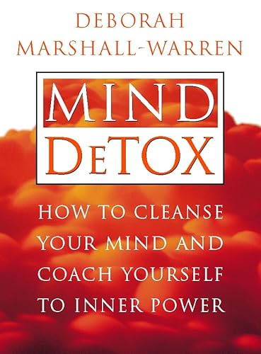 Stock image for Mind Detox. How to Cleanse Your Mind and Coach Yourself to Inner Power for sale by The London Bookworm