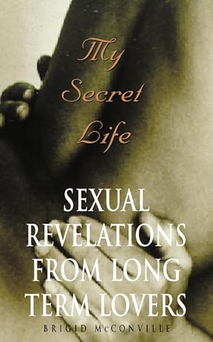 Imagen de archivo de My Secret Life: Sexual Revelations from Long Term Lovers a la venta por Goldstone Books