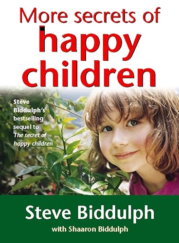 More Secrets of Happy Children: A Guide for Parents (9780722536704) by Biddulph, Steve