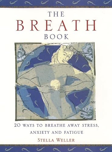 Beispielbild fr The Breath Book: Breathe Away Stress, Anxiety and Fatigue with 20 Easy Breathing Techniques zum Verkauf von WorldofBooks