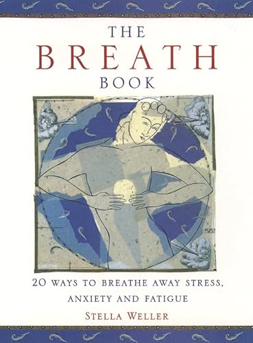 Stock image for The Breath Book: 20 Ways to Breathe Away Stress, Anxiety and Fatigue for sale by SecondSale