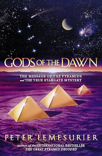 Stock image for Gods of the Dawn: The Message of the Pyramids and the True Stargate Mystery for sale by AwesomeBooks