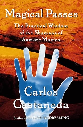 Beispielbild fr Magical Passes: The Practical Wisdom of the Shamans of Ancient Mexico by Carlos Castaneda (1998-05-03) zum Verkauf von Half Price Books Inc.