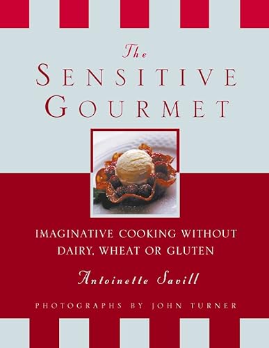 Imagen de archivo de The Sensitive Gourmet : Imaginative Cooking Without Dairy, Wheat or Gluten a la venta por Better World Books: West