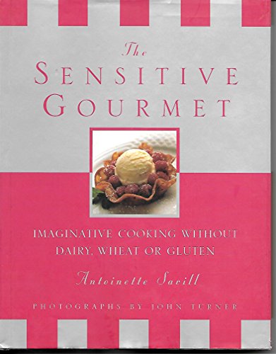 Stock image for The Sensitive Gourmet: Imaginative Cooking Without Dairy, Wheat or Gluten for sale by Wonder Book