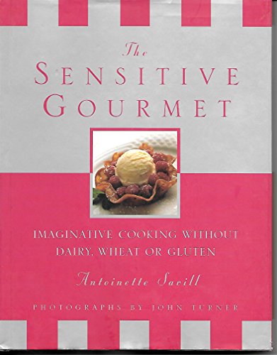 Stock image for The Sensitive Gourmet: Imaginative Cooking Without Dairy, Wheat or Gluten for sale by Adventures Underground