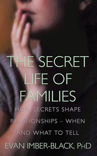 Beispielbild fr The Secret Life of Families: How Secrets Shape Our Relationships and When and How to Tell the Truth zum Verkauf von AwesomeBooks