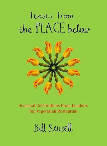 Beispielbild fr FEASTS FROM THE PLACE BELOW: Celebration food from London's top vegetarian restaurant zum Verkauf von WorldofBooks