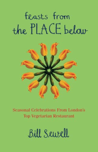 Imagen de archivo de FEASTS FROM THE PLACE BELOW: Celebration food from London's top vegetarian restaurant a la venta por WorldofBooks