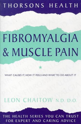 Imagen de archivo de Fibromyalgia and Muscle Pain, Revised Edition: What Causes It, How It Feels and What to Do about It a la venta por ThriftBooks-Dallas