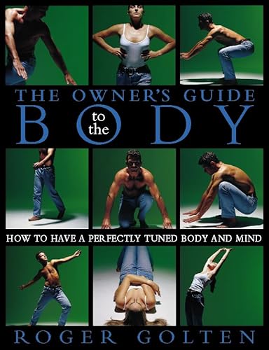Beispielbild fr The Owner's Guide to the Body: How to Have a Perfectly Tuned Body and Mind zum Verkauf von Ergodebooks