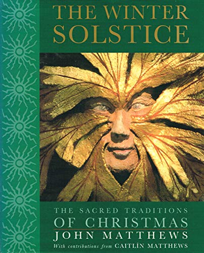 The Winter Solstice: The Sacred Traditions of Christmas - Matthews, John; Matthews, Caitlin