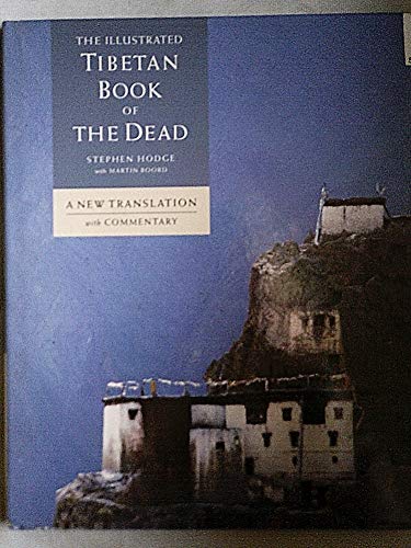 The Illustrated Tibetan Book of the Dead A New Translation and Commentary
