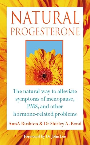 Stock image for Natural Progesterone: Effective, safe treatment for menopausal symptoms, PMS, and other hormone-related problems for sale by Brit Books