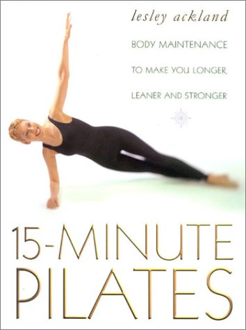 9780722537763: 15 Minute Pilates: Body maintenance to make you longer, leaner and stronger