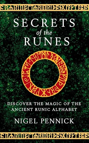 Secrets of the Runes: Discover the Magic of the Ancient Runic Alphabet - Pennick, Nigel