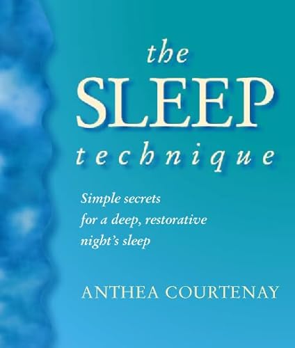 The Sleep Technique: Simple Secrets for a Deep, Restorative Night's Sleep (9780722537930) by Courtenay, Anthea