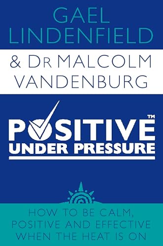 Beispielbild fr Positive Under Pressure: How to Be Calm and Effective When the Heat Is on zum Verkauf von ThriftBooks-Atlanta