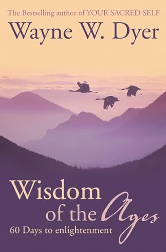 Wisdom of the Ages: Eternal Truths for Everyday Life (9780722538401) by Dyer, Wayne W.