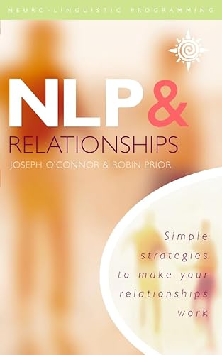 Beispielbild fr NLP and Relationships: Simple Strategies to Make Your Relationships Work zum Verkauf von WorldofBooks