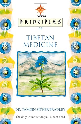 Beispielbild fr Principles of " Tibetan Medicine: The only introduction youll ever need (Principles of S.) zum Verkauf von WorldofBooks